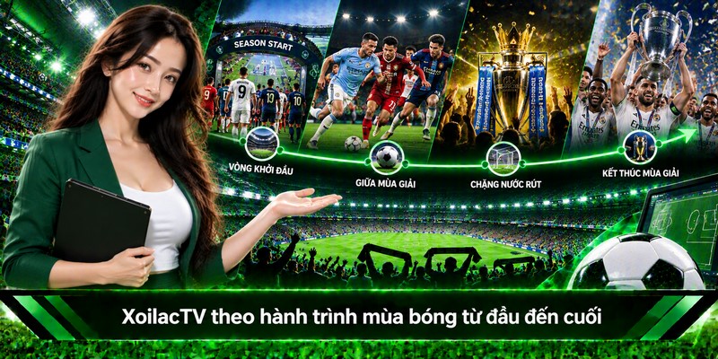 XoilacTV theo hành trình mùa bóng từ đầu đến cuối