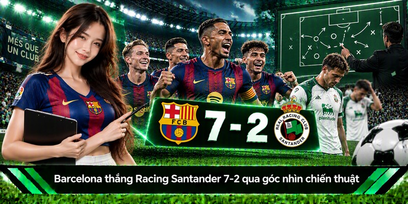 Barcelona thắng Racing Santander 7-2 qua góc nhìn chiến thuật