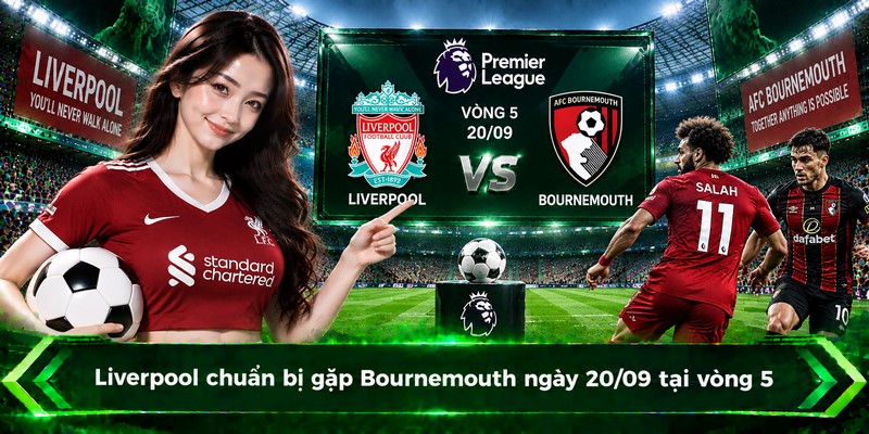 Liverpool chuẩn bị gặp Bournemouth ngày 20/09 tại vòng 5