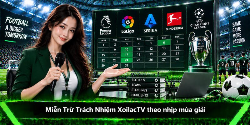 Miễn Trừ Trách Nhiệm XoilacTV theo nhịp mùa giải